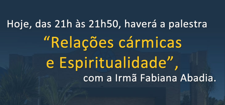 Palestra – Relações cármicas  e Espiritualidade