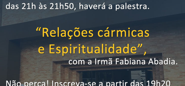 Palestra – Relações cármicas e Espiritualidade